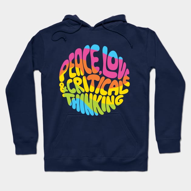 Peace, Love and Critical Thinking (Rainbow) Hoodie by Kudden